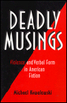 Deadly Musings: Violence and Verbal Form in American Fiction